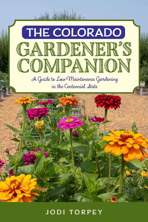 Book cover of The Colorado Gardener's Companion: A Guide to Low-Maintenance Gardening in the Centennial State (3rd Edition)