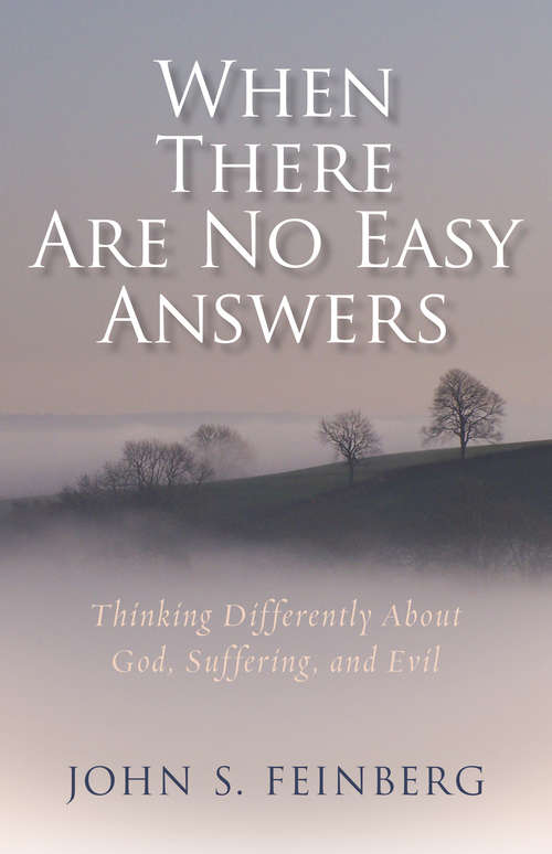Book cover of When There Are No Easy Answers: Thinking Differently About God, Suffering, and Evil