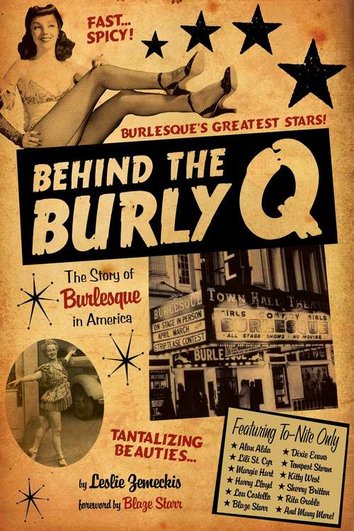 Book cover of Behind the Burly Q: The Story of Burlesque in America