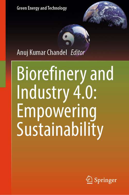 Book cover of Biorefinery and Industry 4.0: Empowering Sustainability (2024) (Green Energy and Technology)