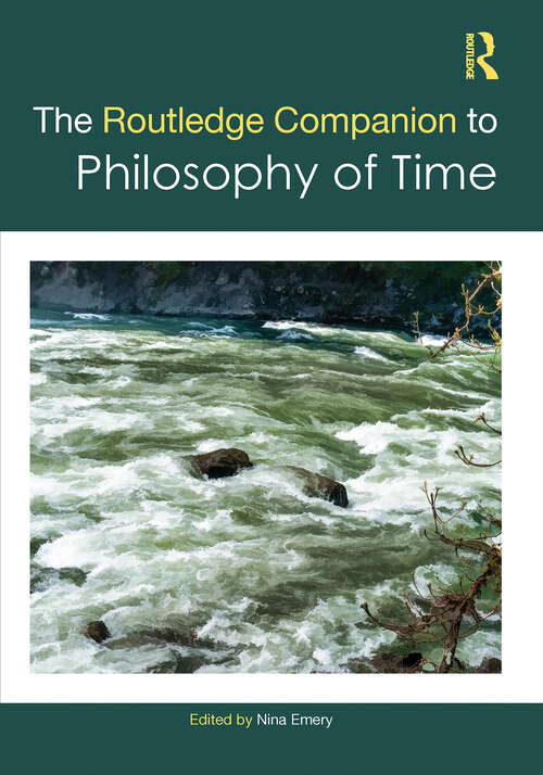 Book cover of The Routledge Companion to Philosophy of Time (1) (Routledge Philosophy Companions)