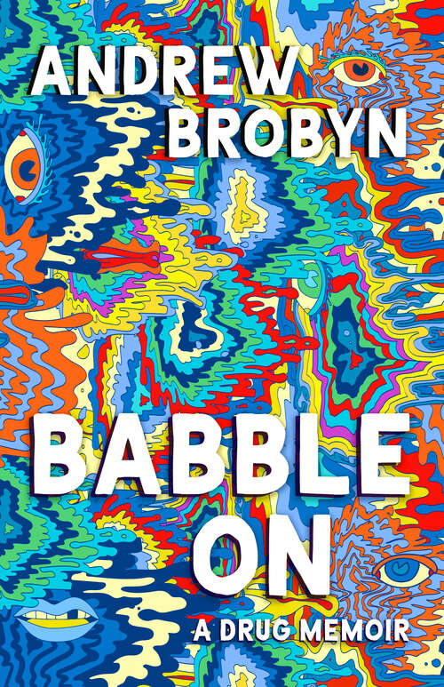 Babble On: A Drug Memoir