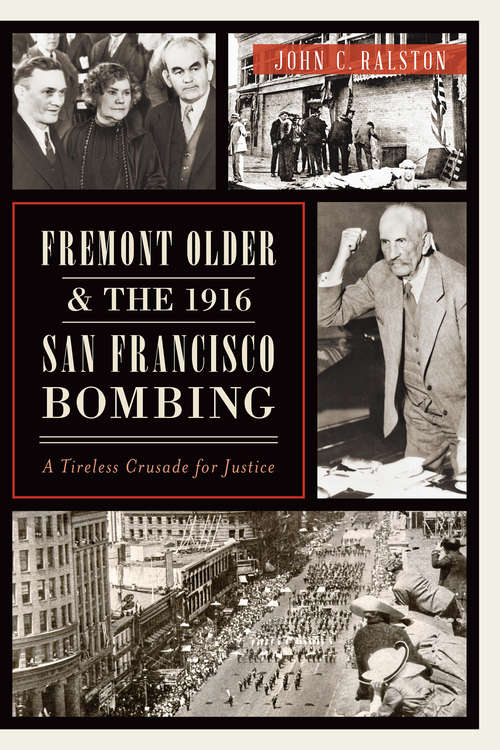 Book cover of Fremont Older and the 1916 San Francisco Bombing: A Tireless Crusade for Justice