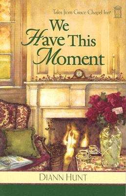 Book cover of We Have This Moment (Tales from the Grace Chapel Inn #11)