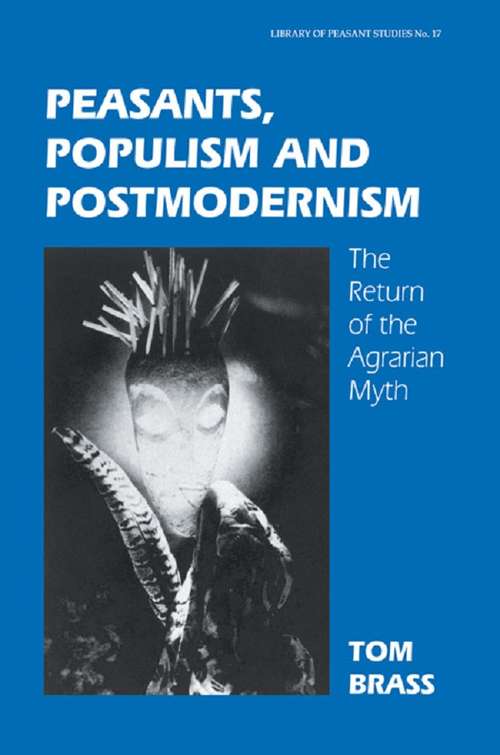 Peasants, Populism and Postmodernism: The Return of the Agrarian Myth