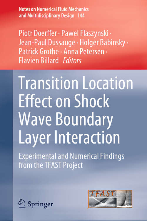 Transition Location Effect on Shock Wave Boundary Layer Interaction: Experimental and Numerical Findings from the TFAST Project (Notes on Numerical Fluid Mechanics and Multidisciplinary Design #144)