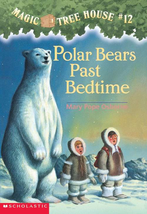 Book cover of Polar Bears Past Bedtime (Magic Tree House #12)
