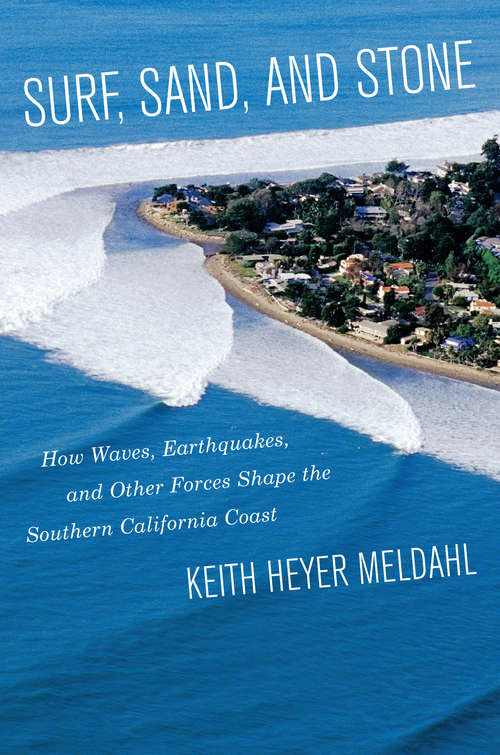 Book cover of Surf, Sand, and Stone: How Waves, Earthquakes, and Other Forces Shape the Southern California Coast
