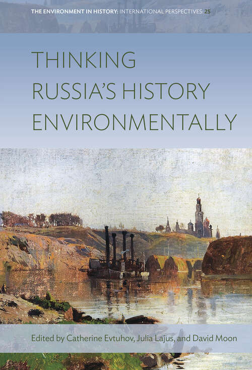 Book cover of Thinking Russia's History Environmentally (Environment in History: International Perspectives #25)