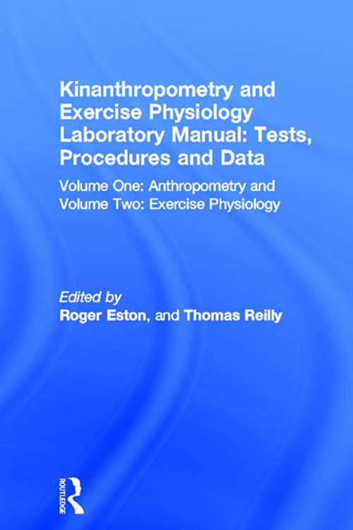 Kinanthropometry and Exercise Physiology Laboratory Manual: Exercise Physiology