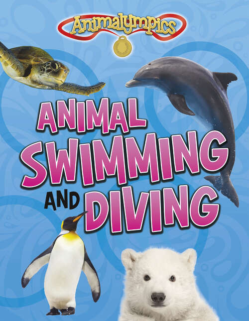 Book cover of Animal Swimming and Diving (Animalympics Ser.)