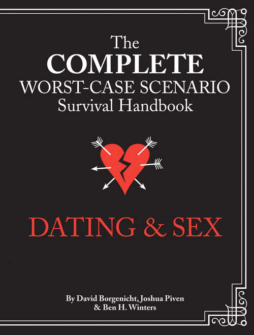 The Complete Worst-Case Scenario Survival Handbook: Dating & Sex (Worst-case Scenario Ser.)