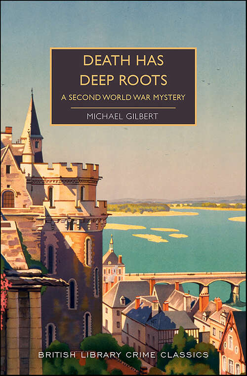 Book cover of Death Has Deep Roots: A Second World War Mystery (British Library Crime Classics #5)