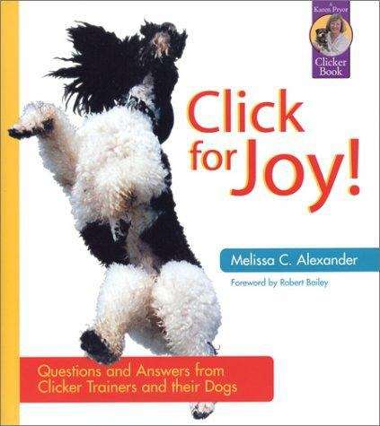 Book cover of Click for Joy! Questions and Answers from Clicker Trainers and their Dogs