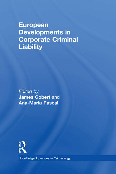 Book cover of European Developments in Corporate Criminal Liability (Routledge Advances in Criminology)