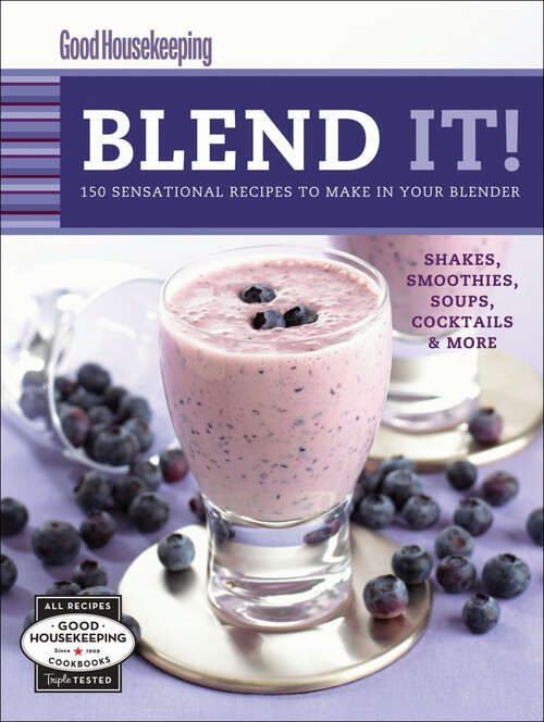 Book cover of Good Housekeeping: 150 Sensational Recipes to Make in Your Blender-Frappes, Smoothies, Soups, Pancakes, Frozen Cocktail (Good Housekeeping Mini Cookbook Series)