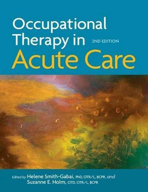 Book cover of Occupational Therapy in Acute Care (Second Edition)