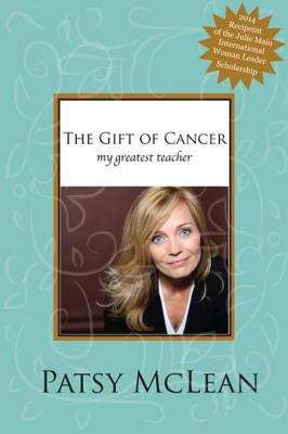 Book cover of The Gift of Cancer: My Greatest Teacher