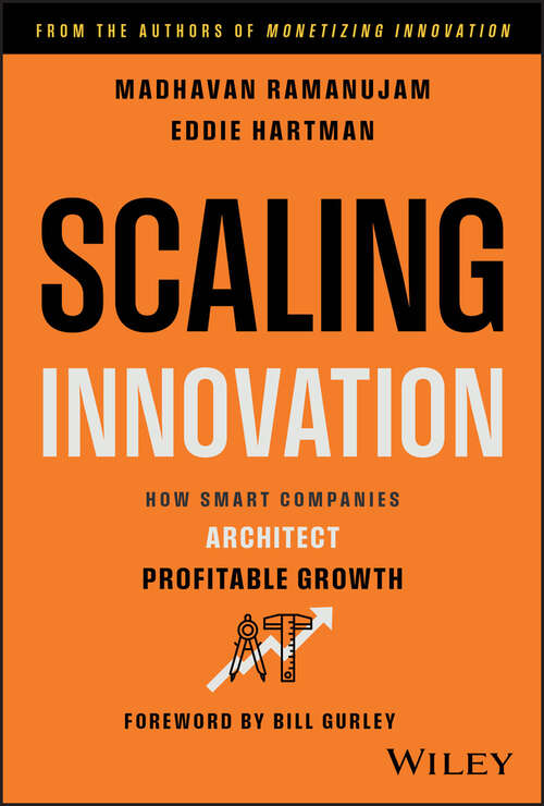 Book cover of Scaling Innovation: How Smart Companies Architect Profitable Growth