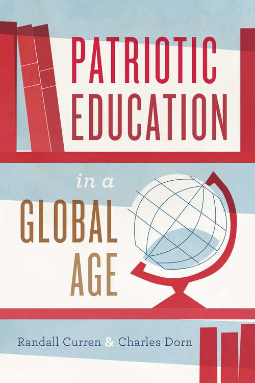Patriotic Education in a Global Age (History and Philosophy of Education Series)