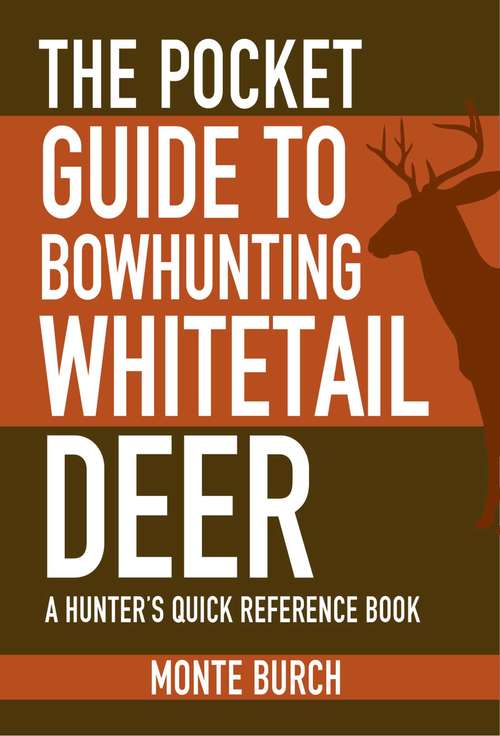 Book cover of The Pocket Guide to Bowhunting Whitetail Deer: A Hunter's Quick Reference Book (Skyhorse Pocket Guides)