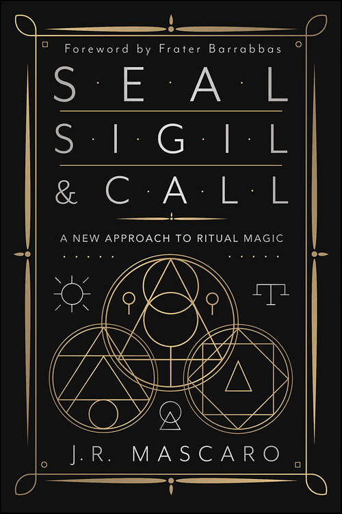 Book cover of Seal, Sigil & Call: A New Approach to Ritual Magic