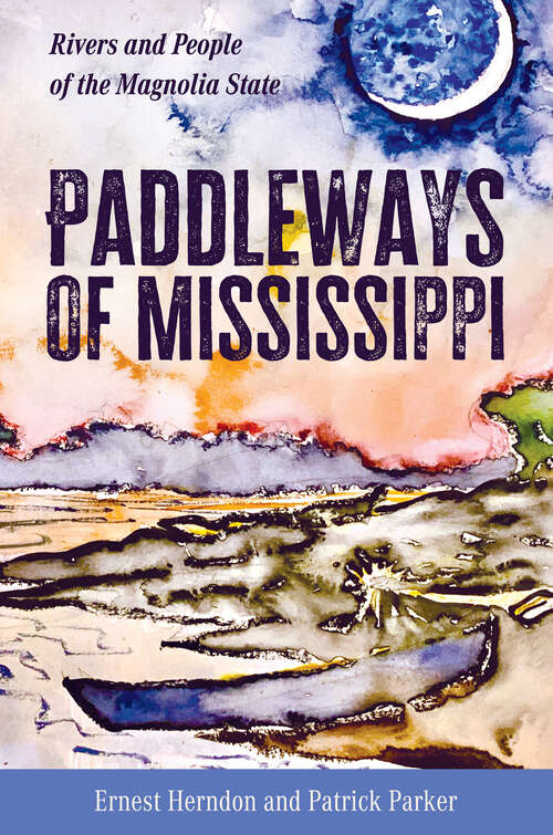 Book cover of Paddleways of Mississippi: Rivers and People of the Magnolia State (EPUB Single)