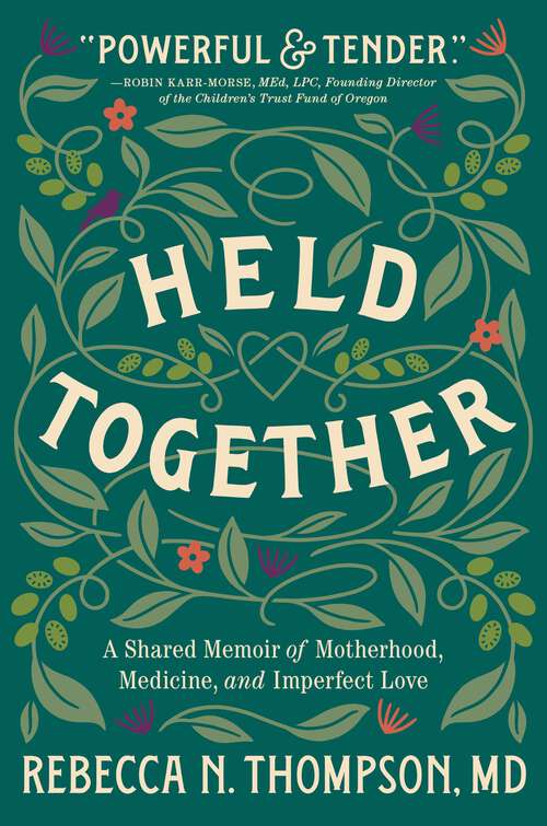 Book cover of Held Together: A Shared Memoir of Motherhood, Medicine, and Imperfect Love