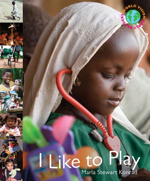 Book cover of I Like to Play: World Vision Early Reader Series (Early Reader #4)