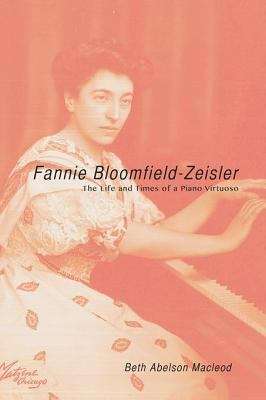 Book cover of Fannie Bloomfield-Zeisler: The Life and Times of a Piano Virtuoso