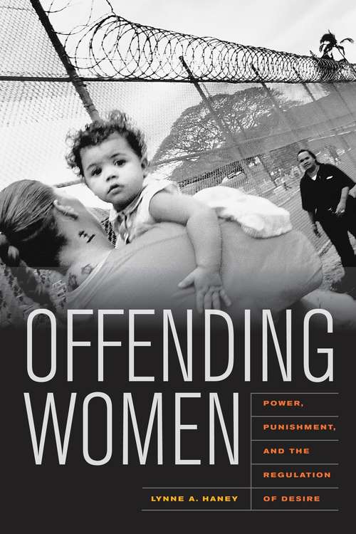 Offending Women: Power, Punishment and the Regulation of Desire