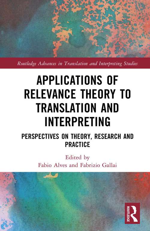 Book cover of Applications of Relevance Theory to Translation and Interpreting: Perspectives on Theory, Research and Practice (1) (Routledge Advances in Translation and Interpreting Studies)