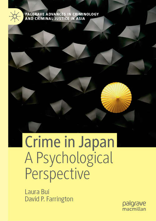 Crime in Japan: A Psychological Perspective (Palgrave Advances in Criminology and Criminal Justice in Asia)