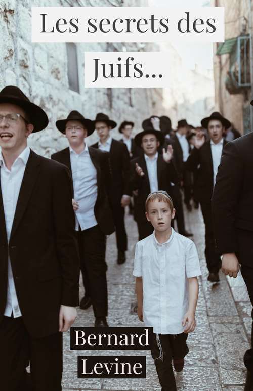 Book cover of Les secrets des Juifs...: Ce que les chrétiens ne savent pas de la religion, des traditions et du mode de vie juifs