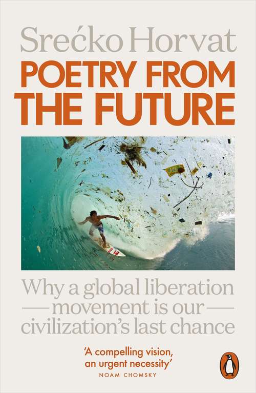Book cover of Poetry from the Future: Why a Global Liberation Movement Is Our Civilisation's Last Chance