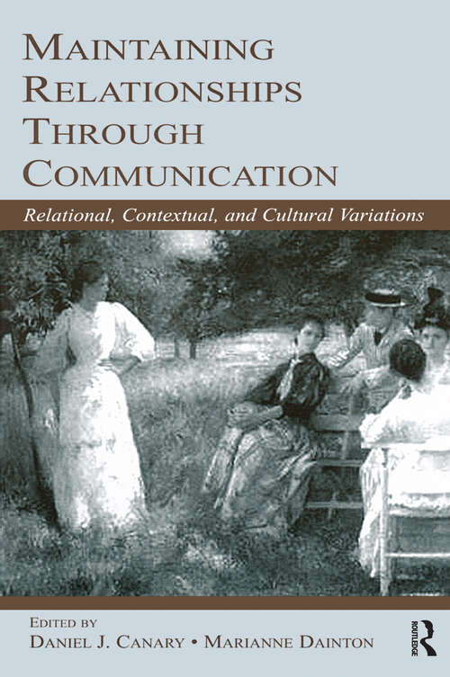 Book cover of Maintaining Relationships Through Communication: Relational, Contextual, and Cultural Variations (LEA's Series on Personal Relationships)