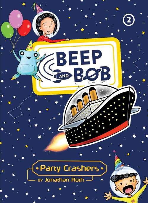 Book cover of Party Crashers: Too Much Space!; Party Crashers; Take Us To Your Sugar; Double Trouble (Beep and Bob #2)