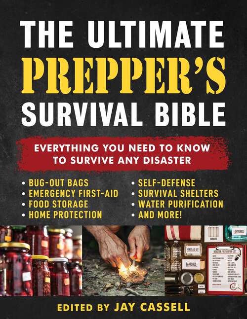 Book cover of The Ultimate Prepper's Survival Bible: Everything You Need to Know to Survive Any Disaster—Includes Tips and Expert Knowledge about Bug-Out Bags, Emergency First-Aid, Food and Water Tips, Home and Self-Defense, Survival Shelters, and More!