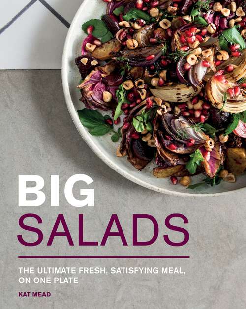 Book cover of Big Salads: The Ultimate Fresh, Satisfying Meal, on One Plate