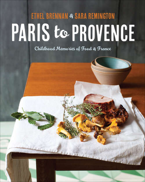 Book cover of Paris to Provence: Childhood Memories of Food & France