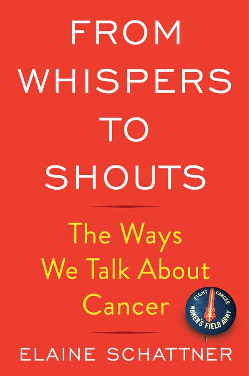 Book cover of From Whispers to Shouts: The Ways We Talk About Cancer