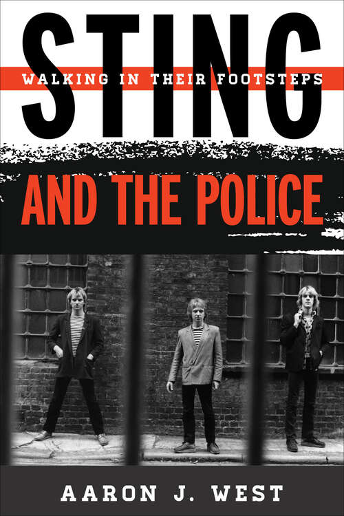 Book cover of Sting and The Police: Walking in Their Footsteps (Tempo: A Rowman & Littlefield Music Series on Rock, Pop, and Culture)