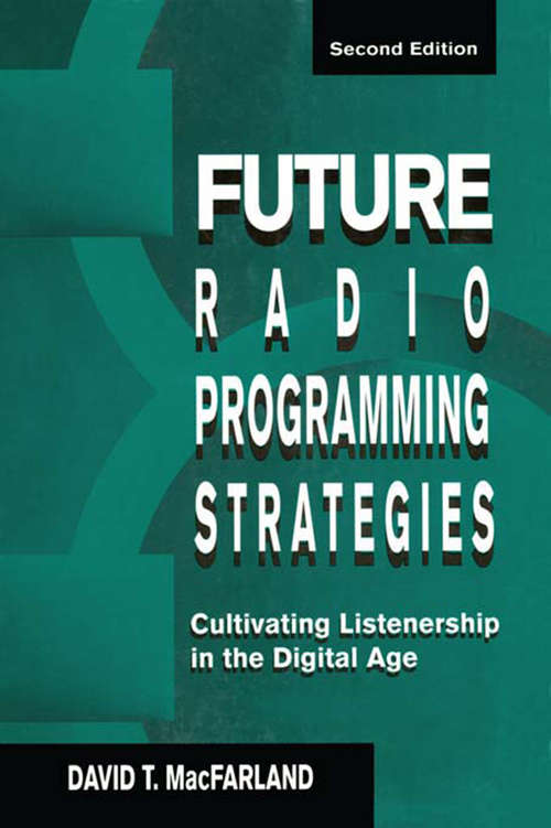 Future Radio Programming Strategies: Cultivating Listenership in the Digital Age (Routledge Communication Series)