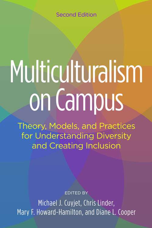 Multiculturalism On Campus: Theory, Models, and Practices for Understanding Diversity and Creating Inclusion (Second Edition)