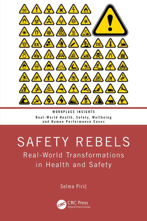 Book cover of Safety Rebels: Real-World Transformations in Health and Safety (Workplace Insights)