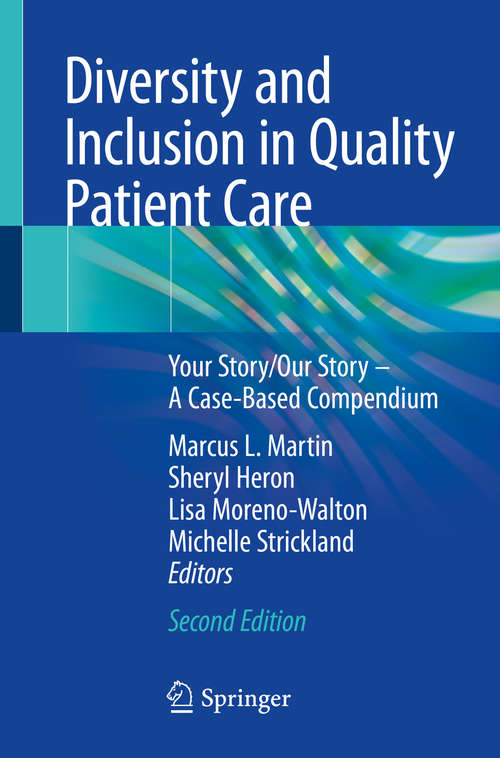 Diversity and Inclusion in Quality Patient Care: Your Story/our Story - A Case-based Compendium