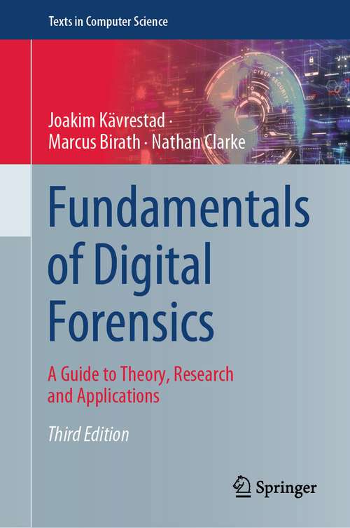 Book cover of Fundamentals of Digital Forensics: A Guide to Theory, Research and Applications (3rd ed. 2024) (Texts in Computer Science)
