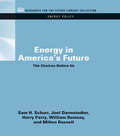 Energy in America's Future: The Choices Before Us (RFF Energy Policy Set)