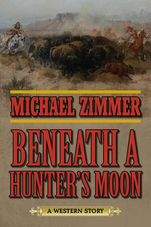 Book cover of Beneath a Hunter's Moon: A Western Story