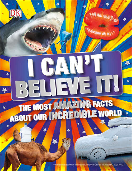 Book cover of I Can't Believe It! (DK 1,000 Amazing Facts)